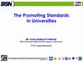 The Promoting Standards in Universities Mr. Andry Ridhya Prihikmat BSN (National Standardization Agency, Indonesia)