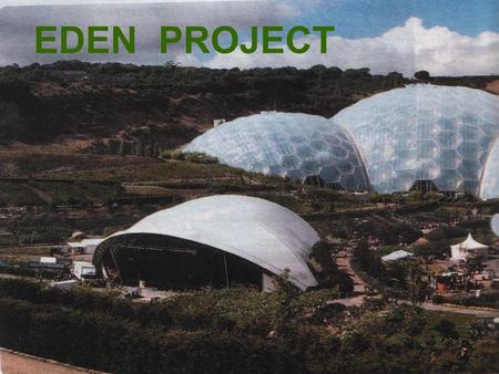 EDEN PROJECT.