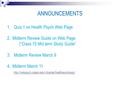 ANNOUNCEMENTS 1.Quiz 1 on Health Psych Web Page 2. Midterm Review Guide on Web Page (“Class 15 Mid term Study Guide” 3.Midterm Review March 9 4. Midterm.