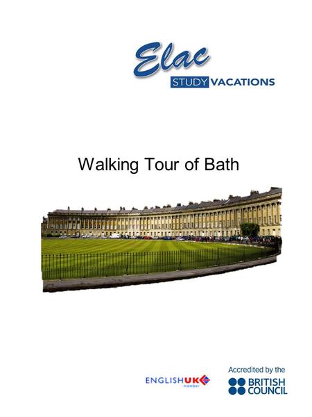 Walking Tour of Bath. 1. Standing outside the Tourist Information Centre City of Bath is famous for the hot springs. The Romans took advantage of them;