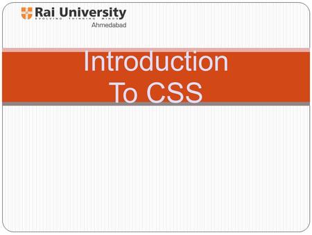 Introduction To CSS. Lesson 1: History of CSS CSS was proposed in 1994 as a web styling language. To helps solve some of the problems HTML 4. There were.