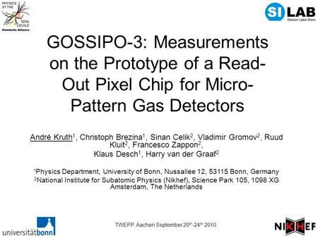 GOSSIPO-3: Measurements on the Prototype of a Read- Out Pixel Chip for Micro- Pattern Gas Detectors André Kruth 1, Christoph Brezina 1, Sinan Celik 2,