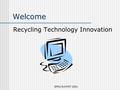 EPR2/SUMMIT 2001 Welcome Recycling Technology Innovation.