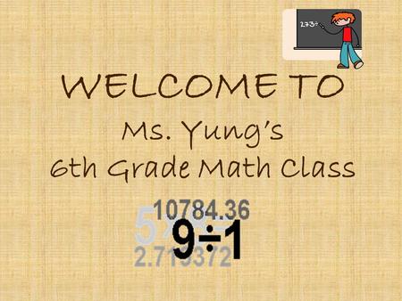 WELCOME TO Ms. Yung’s 6th Grade Math Class. 50% Tests 25% Mini-Quizzes 25% Minor Grades (Homework/Classwork)  Retests are available for grades lower.