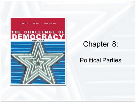 Chapter 8: Political Parties. Copyright © Houghton Mifflin Company. All rights reserved.8 | 2 Political Parties and Their Functions What is a Political.