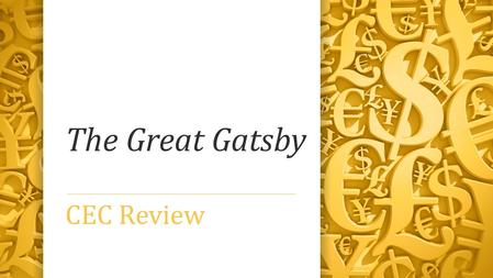 The Great Gatsby CEC Review. Claim Your claim will be an arguable opinion (stated as fact) that you will prove with your evidence. Do not use phrases.