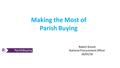 Making the Most of Parish Buying Robert Kissick National Procurement Officer 26/01/16.