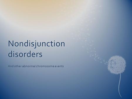 Nondisjunction disorders