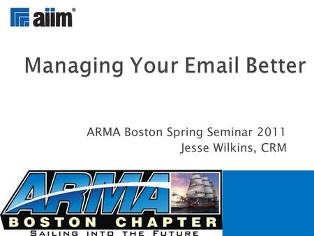 ARMA Boston Spring Seminar 2011 Jesse Wilkins, CRM.