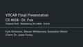 VTCAR Final Presentation CS 4624 - Dr. Fox Virginia Tech - Blacksburg, VA 24061 - 5/3/16 Kyle Simmons, Steven Whitehead, Sebastian Welsh Client: Dr. Julee.