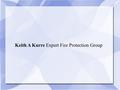 Keith A Kurre Expert Fire Protection Group. Fire Protection Engineer plays such a vital role in protecting people from the destruction of fire. Mr. Keith.