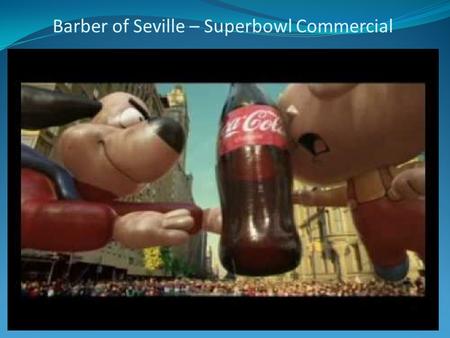 Barber of Seville – Superbowl Commercial. GIOACCHINO ANTONIO ROSSINI 1792 - 1868.