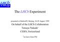 The LHCb Experiment presented at Hadron99, Beijing, 24-28 August 1999 On behalf of the LHCb Collaboration Tatsuya Nakada  CERN, Switzerland  on leave.