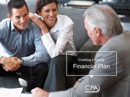 Creating a Strong Financial Plan Creating a Strong Financial Plan.