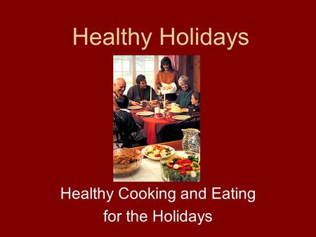 Healthy Holidays Healthy Cooking and Eating for the Holidays.