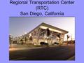 Regional Transportation Center (RTC) San Diego, California.