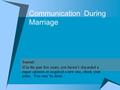 Communication During Marriage Journal: If in the past few years, you haven’t discarded a major opinion or acquired a new one, check your pulse. You may.