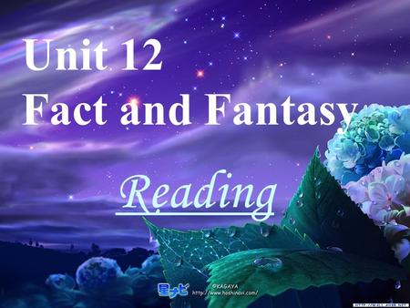 Unit 12 Fact and Fantasy Reading Fast reading Listen to the passage and try to give the main idea of each part Part 1 (para 1): Part 2 (paras2-5):