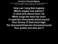 How Can I Sing that Majesty Text by John Mason (1646-94) & David L. Ward, (c) 2006 ThousandTongues.org Tune: ELLACOMBE (I Sing the Mighty Power), Germany.