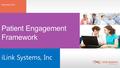 ILink Systems, Inc November, 2013 Patient Engagement Framework.