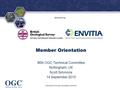 ® Sponsored by Member Orientation 96th OGC Technical Committee Nottingham, UK Scott Simmons 14 September 2015 Copyright © 2015 Open Geospatial Consortium.