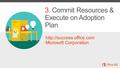 3. Commit Resources & Execute on Adoption Plan  Microsoft Corporation.