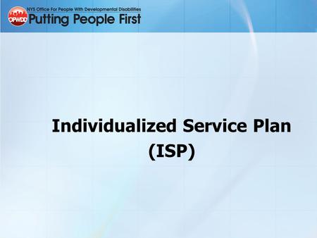 Individualized Service Plan (ISP). Course Introduction 4 Modules: Defining the ISP Developing the ISP Simulated ISP Planning Writing the ISP 2.