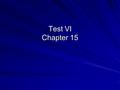 Test VI Chapter 15. Federal Reserve Banking System The FED was created in response to the Panic of 1907, and fully empowered after the Great depression.