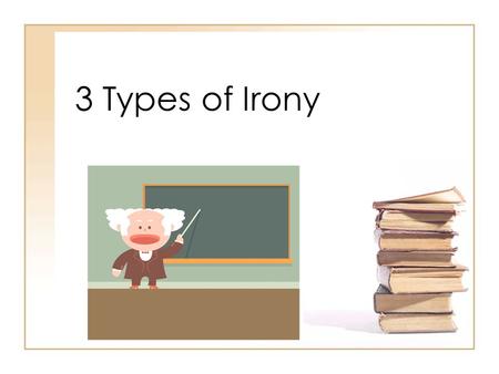 3 Types of Irony.