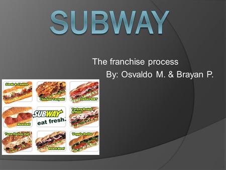 The franchise process By: Osvaldo M. & Brayan P..