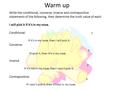 Warm up Write the conditional, converse, inverse and contrapositive statements of the following, then determine the truth value of each: I will pick it.