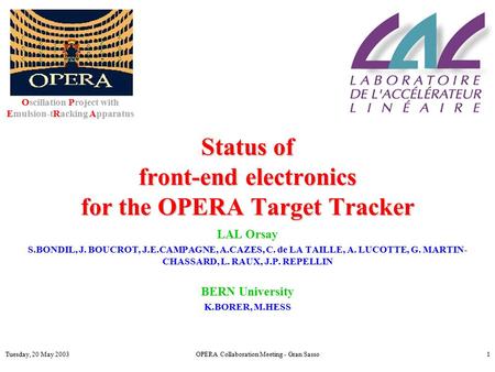 Tuesday, 20 May 2003OPERA Collaboration Meeting - Gran Sasso1 Status of front-end electronics for the OPERA Target Tracker LAL Orsay S.BONDIL, J. BOUCROT,