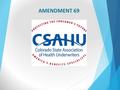 AMENDMENT 69. AMENDMENT 69 INITIATIVE  Amendment 69 is a 2016 Colorado Ballot Initiative to create a Colorado-exclusive Single-Payer Health Care System.