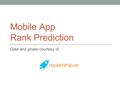 Mobile App Rank Prediction Data and prizes courtesy of.