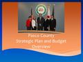 1 Pasco County Strategic Plan and Budget Overview.