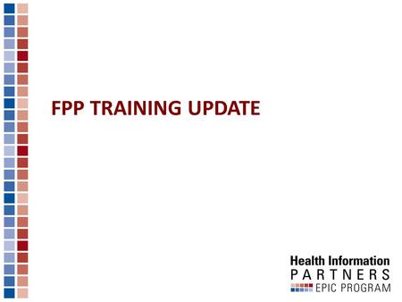 FPP TRAINING UPDATE. Training Dates by Go-Live 2 BJC Medical Group Super User Training Begins March 2017 Training Begins April 2017 Go Live 6/1/2017 Boone.