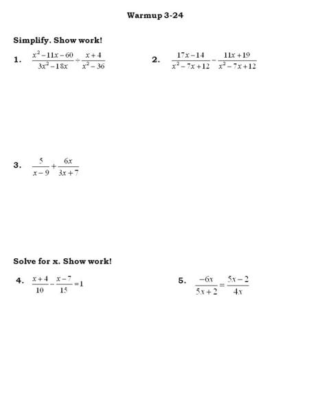 Warmup 3-24 Simplify. Show work! 1. 2. 3. Solve for x. Show work! 4. 5.