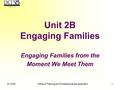 9/14/09Office of Training and Professional Development1 Unit 2B Engaging Families Engaging Families from the Moment We Meet Them.