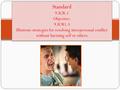 Standard 9.ICR.1 Objective: 9.ICR1.3 Illustrate strategies for resolving interpersonal conflict without harming self or others.