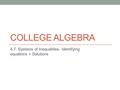 COLLEGE ALGEBRA 4.7. Systems of Inequalities- Identifying equations + Solutions.