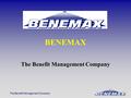 The Benefit Management Company BENEMAX The Benefit Management Company.