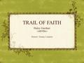 TRAIL OF FAITH Haley Gardner Mentor: Tammy Lehmitz.