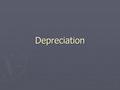 Depreciation. Car Values If a $20,000 car depreciates $2,500 a year, how much is it worth after 2 years (assume 0 salvage value) $20,000 - $2,500 - $2,500.