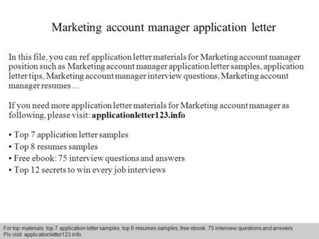 Interview questions and answers – free download/ pdf and ppt file Marketing account manager application letter In this file, you can ref application letter.