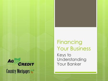 Financing Your Business Keys to Understanding Your Banker.