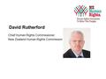 David Rutherford Chief Human Rights Commissioner, New Zealand Human Rights Commission.