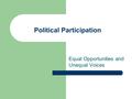 Political Participation Equal Opportunities and Unequal Voices.