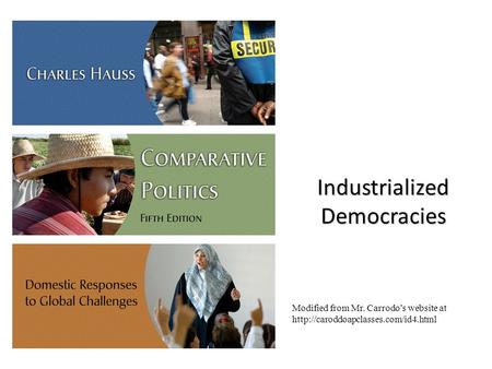 Industrialized Democracies Modified from Mr. Carrodo’s website at