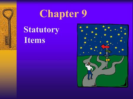 Chapter 9 Statutory Items Learning Objectives  1. Explain the unique characteristics of the corporate form of business.  2. Record transactions that.