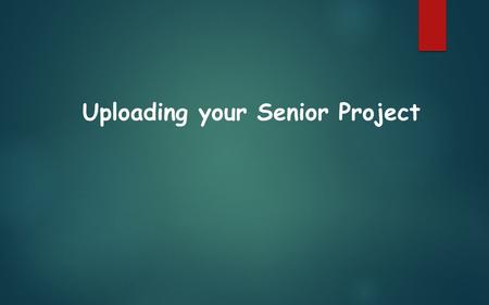 Uploading your Senior Project. Save your completed movie in a safe place like your H Drive or your flash drive. Then go to YouTube.